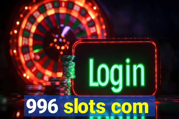 996 slots com